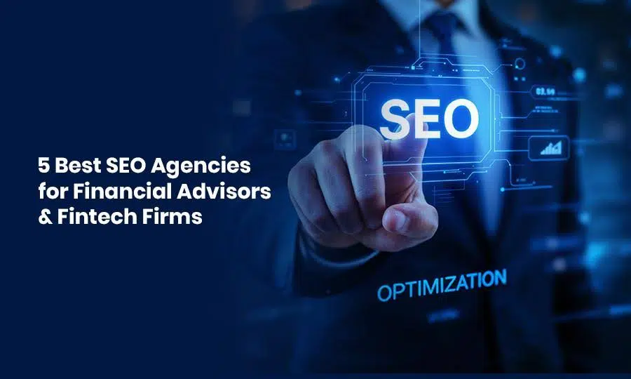 5 Best SEO Agencies for Financial Advisors & Fintech Firms